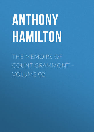 Anthony Hamilton. The Memoirs of Count Grammont – Volume 02