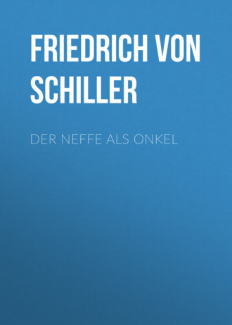 Der Neffe als Onkel. Фридрих Шиллер
