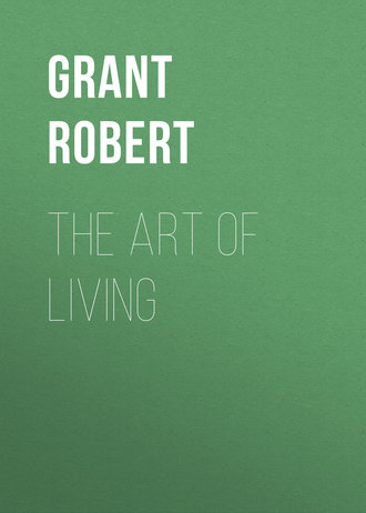 Grant Robert. The Art of Living
