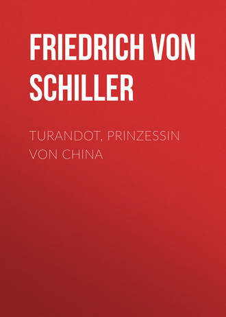 Фридрих Шиллер. Turandot, Prinzessin von China