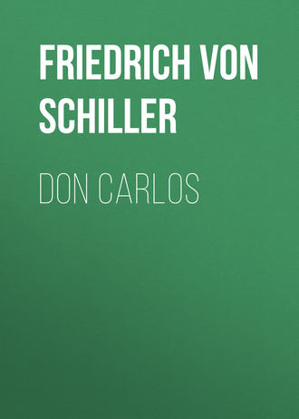 Фридрих Шиллер. Don Carlos