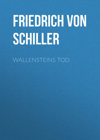 Фридрих Шиллер. Wallensteins Tod