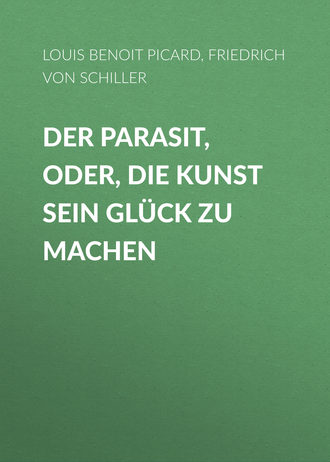 Der Parasit, oder, die Kunst sein Glück zu machen. Фридрих Шиллер