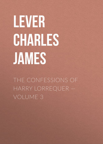 Lever Charles James. The Confessions of Harry Lorrequer — Volume 3
