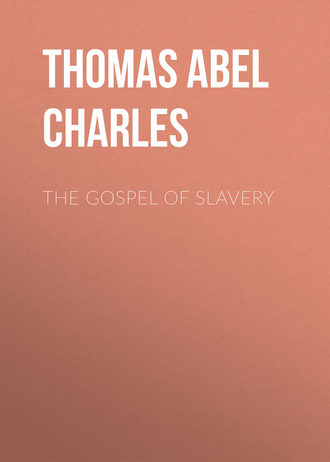 Thomas Abel Charles. The Gospel of Slavery