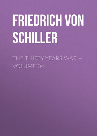Фридрих Шиллер. The Thirty Years War — Volume 04