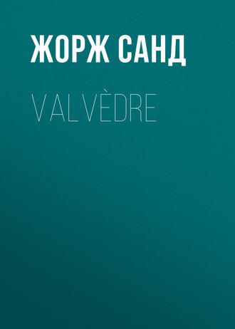 Жорж Санд. Valvèdre