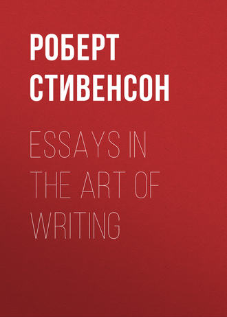 Роберт Льюис Стивенсон. Essays in the Art of Writing