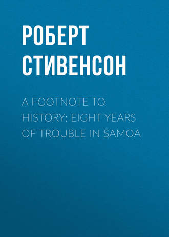 A Footnote to History: Eight Years of Trouble in Samoa. 