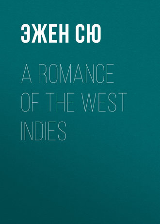 Эжен Сю. A Romance of the West Indies