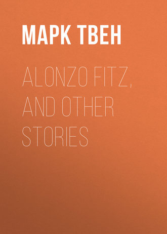 Марк Твен. Alonzo Fitz, and Other Stories