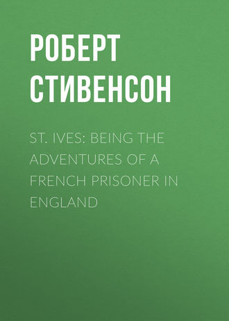 St. Ives: Being the Adventures of a French Prisoner in England. 
