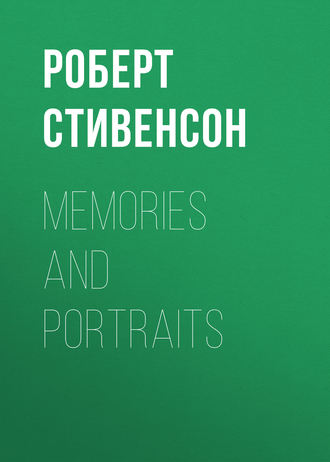 Роберт Льюис Стивенсон. Memories and Portraits