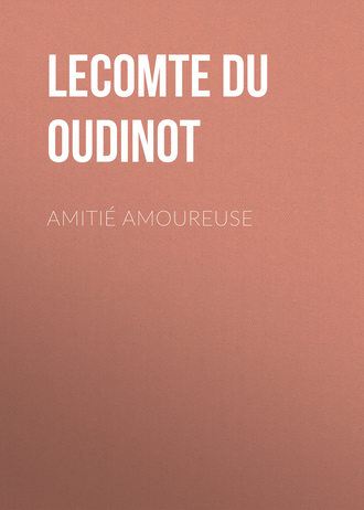 Lecomte du No?y Hermine Oudinot. Amiti? amoureuse
