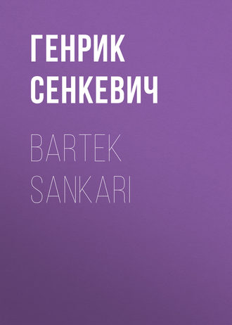Генрик Сенкевич. Bartek Sankari