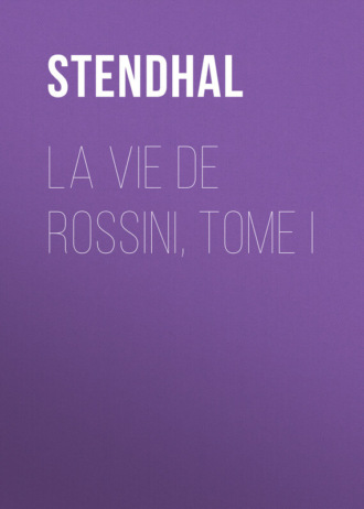 Стендаль. La vie de Rossini, tome I