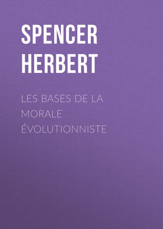 Spencer Herbert. Les bases de la morale ?volutionniste