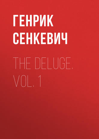 Генрик Сенкевич. The Deluge. Vol. 1