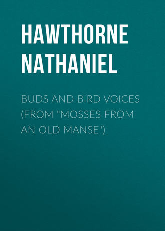 Натаниель Готорн. Buds and Bird Voices (From 