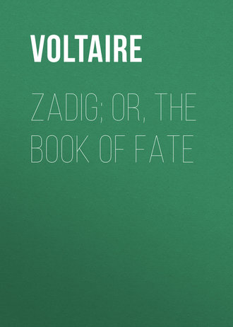 Вольтер. Zadig; Or, The Book of Fate