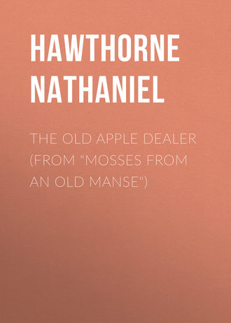 Натаниель Готорн. The Old Apple Dealer (From 