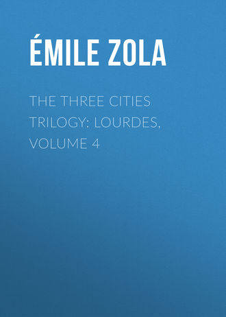 The Three Cities Trilogy: Lourdes, Volume 4. 