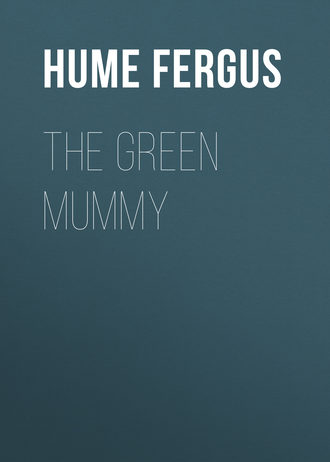 Hume Fergus. The Green Mummy