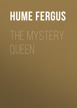 Hume Fergus. The Mystery Queen