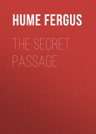 Hume Fergus. The Secret Passage