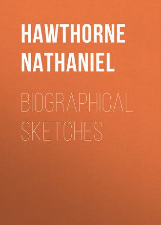 Натаниель Готорн. Biographical Sketches