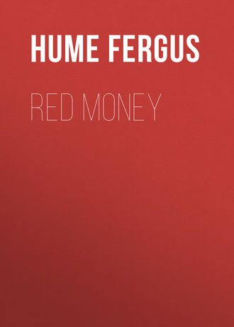 Hume Fergus. Red Money