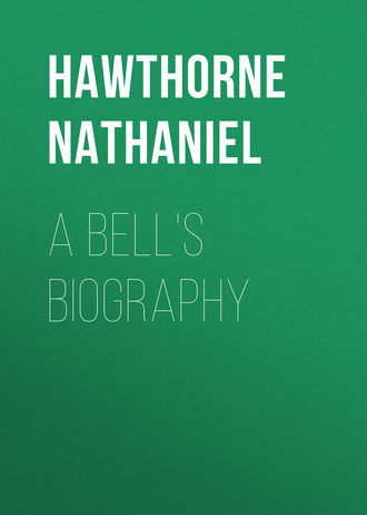 Натаниель Готорн. A Bell's Biography