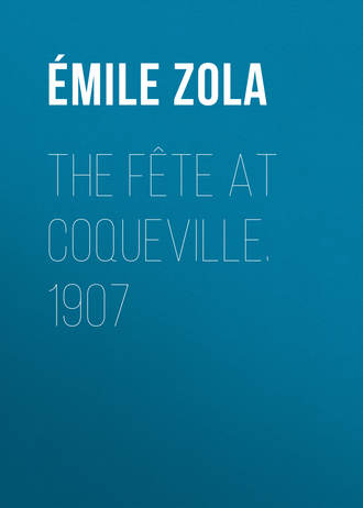 Эмиль Золя. The F?te At Coqueville. 1907