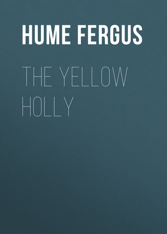 Hume Fergus. The Yellow Holly