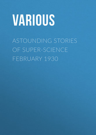 Various. Astounding Stories of Super-Science February 1930