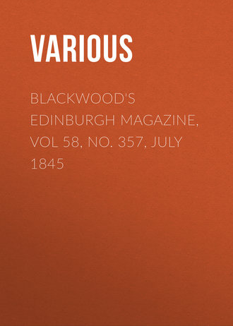 Various. Blackwood's Edinburgh Magazine, Vol 58, No. 357, July 1845