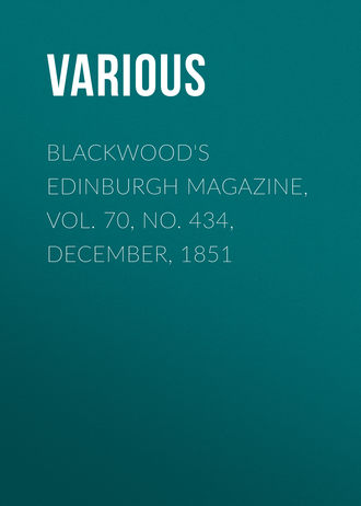 Various. Blackwood's Edinburgh Magazine, Vol. 70, No. 434, December, 1851