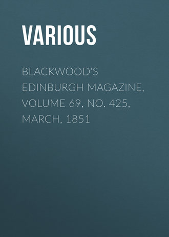 Various. Blackwood's Edinburgh Magazine, Volume 69, No. 425, March, 1851