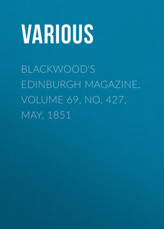 Various. Blackwood's Edinburgh Magazine, Volume 69, No. 427, May, 1851