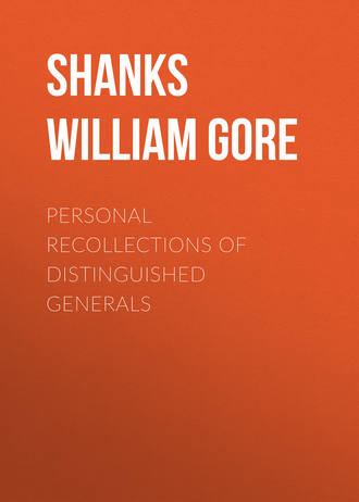 Shanks William Franklin Gore. Personal Recollections of Distinguished Generals