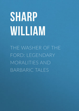 The Washer of the Ford: Legendary moralities and barbaric tales. 