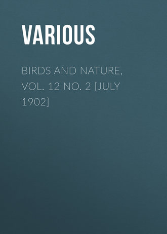 Various. Birds and Nature, Vol. 12 No. 2 [July 1902]