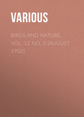 Various. Birds and Nature, Vol. 12 No. 3 [August 1902]