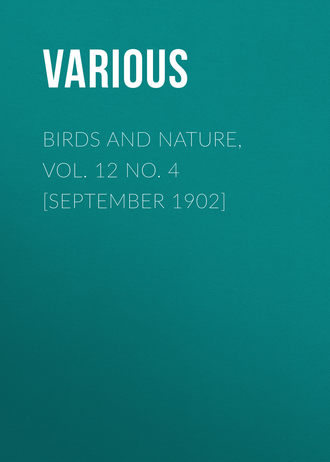 Various. Birds and Nature, Vol. 12 No. 4 [September 1902]