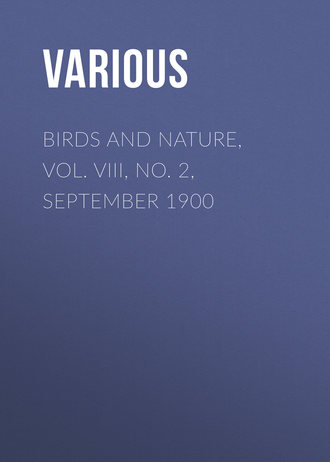 Various. Birds and Nature, Vol. VIII, No. 2, September 1900