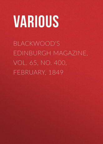 Various. Blackwood's Edinburgh Magazine, Vol. 65, No. 400, February, 1849