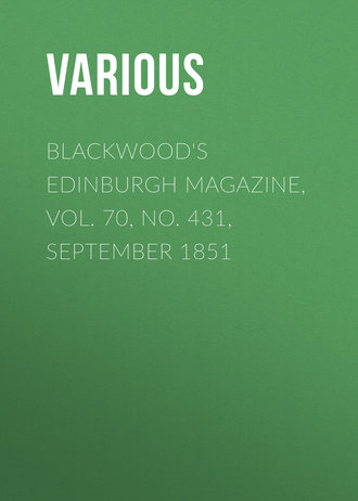 Various. Blackwood's Edinburgh Magazine, Vol. 70, No. 431, September 1851