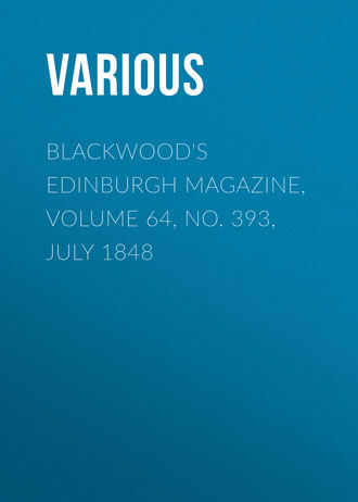 Various. Blackwood's Edinburgh Magazine, Volume 64, No. 393, July 1848