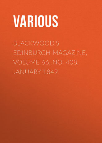 Various. Blackwood's Edinburgh Magazine, Volume 66, No. 408, January 1849