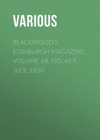 Various. Blackwood's Edinburgh Magazine, Volume 68, No. 417, July, 1850